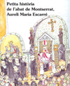 PETITA HISTORIA DE L'ABAT DE MONTSERRAT AURELI M. ESCARRE