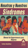 NOSOTRAS Y NUESTROS SINDROMES. MANUAL DE SUPERVIVENCIA PARA