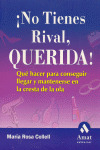 ­NO TIENES RIVAL, QUERIDA!
