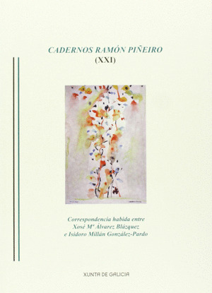 CADERNOS RAMON PIÑEIRO, XXI: CORRESPONDENCIA HABIDA ENTRE XOSE MARIA ALVAREZ BLAZQUEZ ISIDORO MILLAN