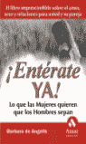 ­ENTERATE YA!. LO QUE LAS MUJERES QUIEREN QUE LOS HOMBRES SE
