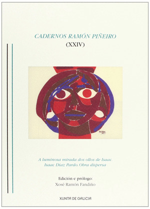 CADERNOS RAMON PIÑEIRO XXIV: A LUMINOSA MIRADA DOS OLLOS DE ISAAC DIAZ PARDO. OBRA DISPERSA