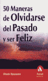 50 MANERAS DE OLVIDARSE DEL PASADO Y SER FELIZ