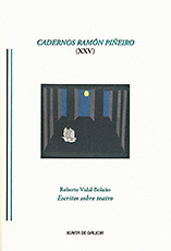 CADERNOS RAMON PIÑEIRO XXV: ROBERTO VIDAL BOLAÑO: TEXTOS SOBRE TEATRO