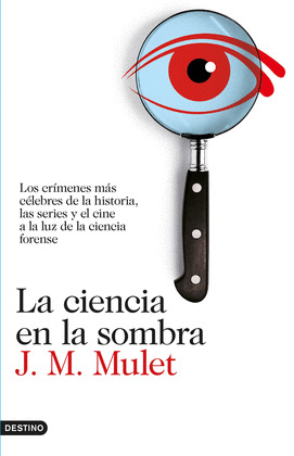CIENCIA EN LA SOMBRA, LA  (CIENCIA FORENSE)