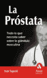 LA PROSTATA. TODO NECESITA SABER SOBRE LA GLANDULA MASCULINA