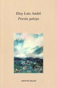 ELOY LUIS ANDRÉ. POESÍA GALEGA