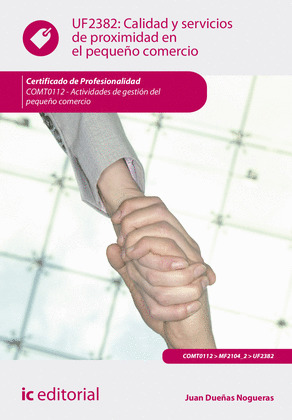 CALIDAD Y SERVICIOS DE PROXIMIDAD EN EL PEQUEÑO COMERCIO. COMT0112