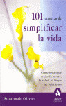101 MANERAS DE SIMPLIFICAR LA VIDA: CÓMO ORGANIZAR MEJOR LA MENTE, LA SALUD, EL HOGAR Y LAS RELACION
