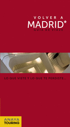 VOLVER A MADRID. GUIA DE VIAJE