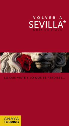 VOLVER A SEVILLA. GUIA DE VIAJE