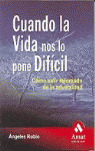 CUANDO LA VIDA NOS LO PONE DIFICIL