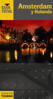 AMSTERDAM, HOLANDA. GUIA TOTAL (2011)