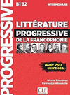 LITTERATURE PROGRESSIVE DE LA FRANCOPHONIE NIVEAU INTERMEDIAIRE B1;B2 - LIVRE -