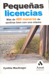 PEQUEÑAS LICENCIAS: MÁS DE 400 MANERAS DE SENTIRSE BIEN CON UNO MISMO