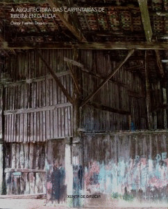ARQUITECTURA DAS CARPINTARIAS DE RIBEIRA EN GALICIA, A