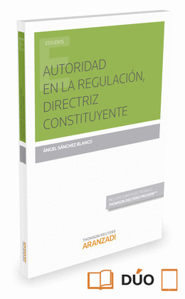 AUTORIDAD EN LA REGULACION, DIRECTRIZ CONSTITUYENTE (PAPEL + E-BOOK)