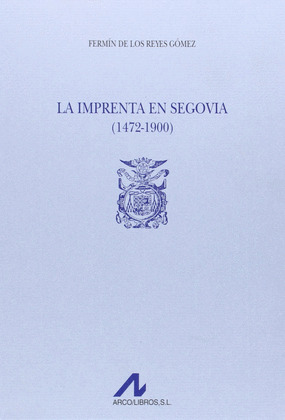 2 VOLS LA IMPRENTA EN SEGOVIA (1472-1900)