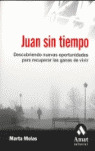 JUAN SIN TIEMPO: DESCUBRIENDO NUEVAS OPORTUNIDADES PARA RECUPERAR LAS GANAS DE VIVIR