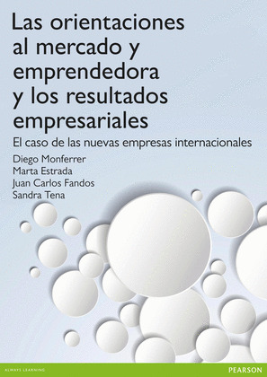 LAS ORIENTACIONES AL MERCADO, LOS EMPRENDEDORES Y LOS RESULTADOS EMPRESARIALES.