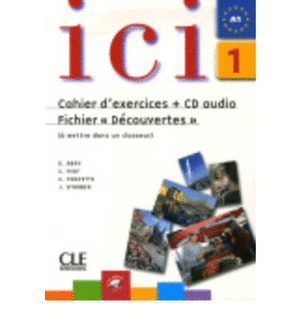 ICI 1 CAHIER D'EXERCICES + CD AUDIO ET FICHIER