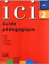 ICI 2. GUIDE PEDAGOGIQUE