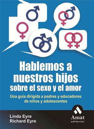 HABLEMOS A NUESTROS HIJOS SOBRE EL SEXO Y EL AMOR