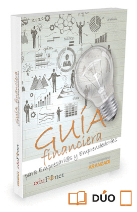 GUIA FINANCIERA PARA EMPRESARIOS Y EMPRENDEDORES (PAPEL + E-BOOK)