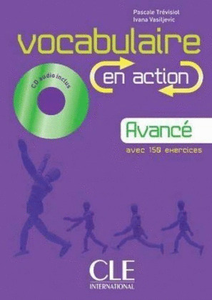 VOCABULAIRE EN ACTION, NIVEAU AVANCE. AVEC 150 EXERCICES (CD AUDIO INCLUS)