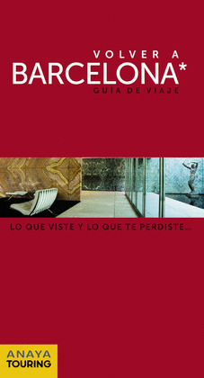 VOLVER A BARCELONA. GUIA DE VIAJE
