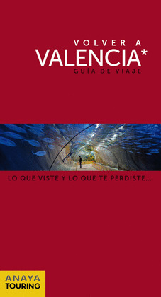 VOLVER A VALENCIA. GUIA DE VIAJE