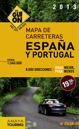 GUIÓN 2013, 1:350.000. MAPA DE CARRETERAS DE ESPAÑA Y PORTUGAL