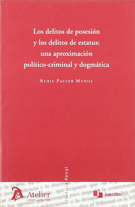 DELITOS DE POSESIÓN Y DELITOS DE ESTATUS: UNA APROXIMACIÓN POLÍTICO-CRIMINAL Y DOGMÁTICA
