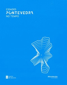 CIDADES NO TEMPO: PONTEVEDRA