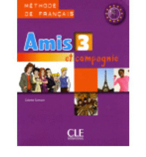 AMIS ET COMPAGNIE 3. LIVRE DE L'ELEVE. NIVEAU A2-B1