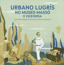 URBANO LUGRÍS NO MUSEO MASSO E VICEVERSA