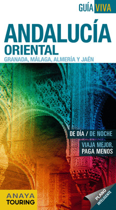 ANDALUCÍA ORIENTAL (GRANADA, MÁLAGA, ALMERÍA Y JAÉN) GUIA VIVA