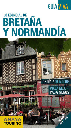LO ESENCIAL DE BRETAÑA Y NORMANDÍA. GUIA VIVA