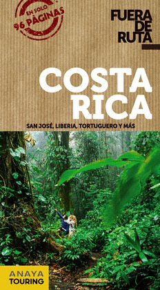 COSTA RICA. GUIA FUERA DE RUTA