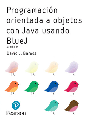 PROGRAMACIÓN ORIENTADA A OBJETOS CON JAVA USANDO BLUEJ (6ª EDICIÓN, 2017)