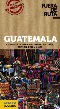 GUATEMALA. GUIA FUERA DE RUTA