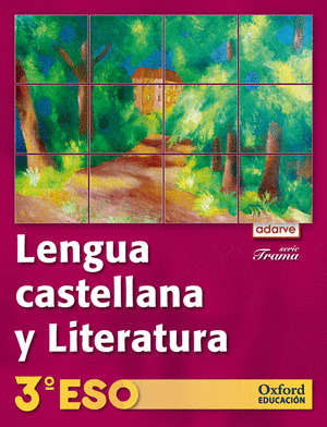 LENGUA CASTELLANA Y LITERATURA, SERIE TRAMA 3º ESO. ADARVE (2010)