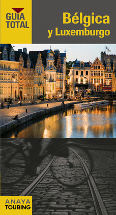 BELGICA Y LUXEMBURGO. GUIA TOTAL (2014)