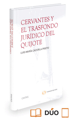 CERVANTES Y EL TRASFONDO JURIDICO DEL QUIJOTE (PAPEL + E-BOOK)