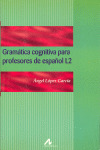 GRAMÁTICA COGNITIVA PARA PROFESORES DE ESPAÑOL L2: CÓMO CONCIBEN LOS HISPANOHABLANTES LA GRAMÁTICA
