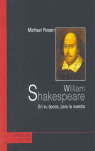 WILLIAM SHAKESPEARE. EN SU EPOCA, PARA LA NUESTRA