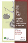 GUIA INTEGRADA. LEY GENERAL TRIBUTARIA Y SUS REGLAMENTOS DE DESARROLLO