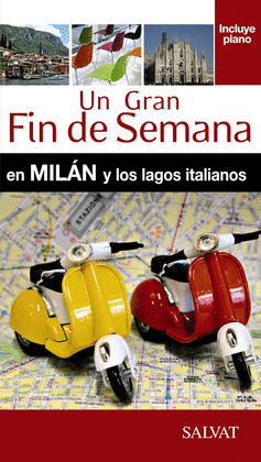 MILÁN Y LOS LAGOS ITALIANOS. GUÍA UN GRAN FIN DE SEMANA EN... (2015)