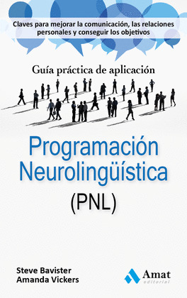 PROGRAMACIÓN NEUROLINGÜÍSTICA (PNL). GUÍA PRÁCTICA DE APLICACIÓN
