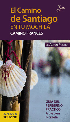 EL CAMINO DE SANTIAGO EN TU MOCHILA. CAMINO FRANCÉS (7ª EDICIÓN, 2015)